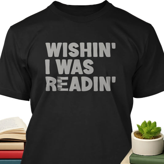 Wishin' I Was Readin'